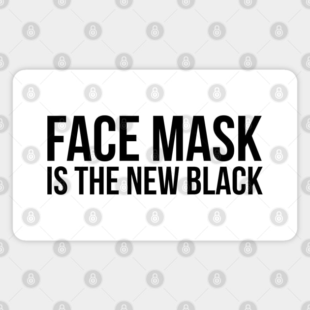 FACE MASK IS THE NEW BLACK Magnet by Bombastik